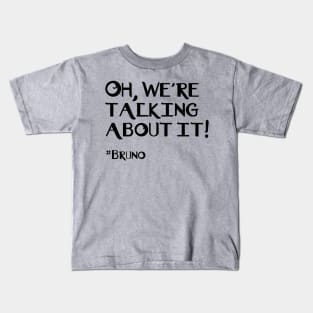 Talking About Bruno Kids T-Shirt